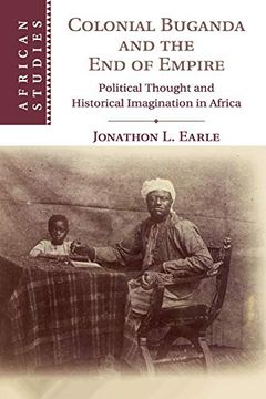 portada Colonial Buganda and the end of Empire (African Studies) (en Inglés)