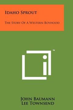 portada idaho sprout: the story of a western boyhood (en Inglés)