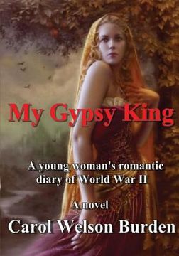 portada My Gypsy King: A Young Woman's Romantic Diary of World War II (en Inglés)