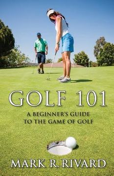 portada Golf 101. a Beginner's Guide to the Game of Golf (en Inglés)