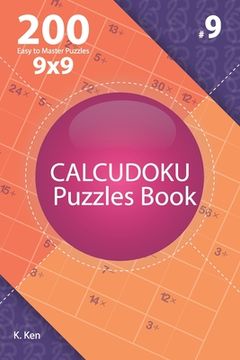 portada Calcudoku - 200 Easy to Master Puzzles 9x9 (Volume 9) (en Inglés)