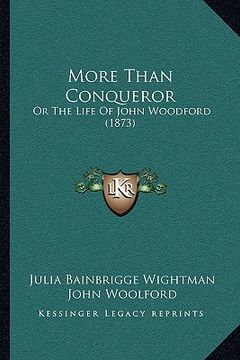 portada more than conqueror: or the life of john woodford (1873) (en Inglés)