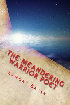 portada Meandering Poet Warrior: Chronicles of A Lone Soul (en Inglés)