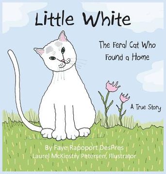 portada Little White: The Feral Cat Who Found a Home 