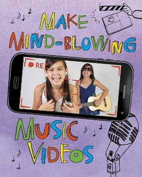 portada Make Mind-Blowing Music Videos (Make a Movie! ) (en Inglés)