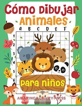 portada Cómo Dibujar Animales Para Niños: El Divertido y Sencillo Libro de Dibujo Paso a Paso Para que los Niños Aprendan a Dibujar Todo Tipo de Animales (Cómo Dibujar Para Niños y Niñas)