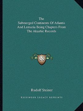 portada the submerged continents of atlantis and lemuria being chapters from the akashic records (in English)