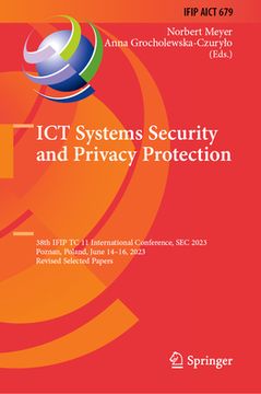 portada ICT Systems Security and Privacy Protection: 38th Ifip Tc 11 International Conference, SEC 2023, Poznan, Poland, June 14-16, 2023, Revised Selected Pa (en Inglés)