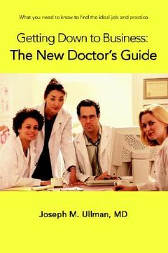 portada getting down to business: the new doctor's guide: what you need to know to find the ideal job and practice (in English)