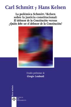 portada La Polémica Schmitt/Kelsen Sobre la Justicia Constitucional: El Defensor de la Constitución Versus¿ Quién Debe ser el Defensor de la Constitución?
