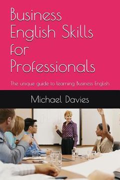 portada Business English Skills for Professionals: The unique guide to learning Business English (in English)