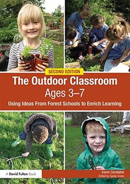 portada The Outdoor Classroom Ages 3-7: Using Ideas From Forest Schools to Enrich Learning