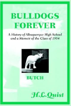 portada bulldogs forever: a history of albuquerque high school and a memoir of the class of 1954 (en Inglés)