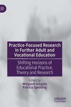 portada Practice-Focused Research in Further Adult and Vocational Education: Shifting Horizons of Educational Practice, Theory and Research (en Inglés)
