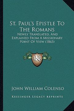 portada st. paul's epistle to the romans: newly translated, and explained from a missionary point of view (1863) (en Inglés)