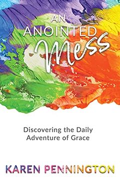 portada An Anointed Mess: Discovering the Daily Adventure of Grace (en Inglés)