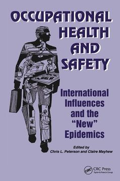 portada Occupational Health and Safety: International Influences and the new Epidemics (Policy, Politics, Health and Medicine Series) (en Inglés)