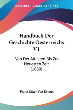 portada Handbuch Der Geschichte Oesterreichs V1: Von Der Altesten Bis Zur Neuesten Zeit (1880) (in German)