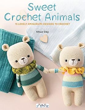 portada Sweet Crochet Animals: 15 Lovely Amigurumi Designs to Crochet 