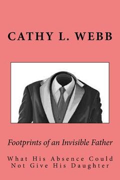 portada Footprints of an Invisible Father: What His Absence Could Not Give His Daughter (en Inglés)
