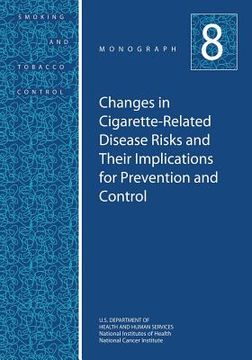 portada Changes in Cigarette-Related Disease Risks and Their Implications for Prevention and Control: Smoking and Tobacco Control Monograph No. 8 (in English)