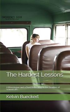 portada The Hardest Lessons: A Monologue and a Duet Reflecting on the Realities of School Life... (en Inglés)