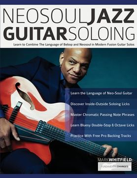 portada NeoSoul Jazz Guitar Soloing: Learn to Combine The Language of Bebop and NeoSoul in Modern Fusion Guitar Solos (en Inglés)