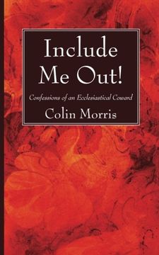 portada Include me Out! Confessions of an Ecclesiastical Coward 