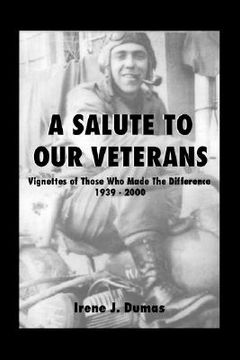 portada a salute to our veterans: vignettes of those who made the difference, 1939-2000 (en Inglés)