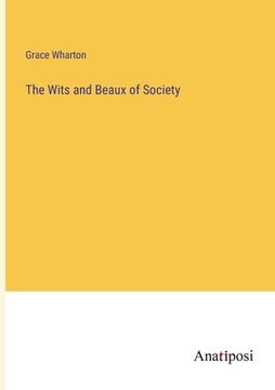 portada The Wits and Beaux of Society (en Inglés)