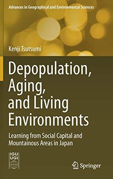 portada Depopulation, Aging, and Living Environments: Learning From Social Capital and Mountainous Areas in Japan (Advances in Geographical and Environmental Sciences) (en Inglés)