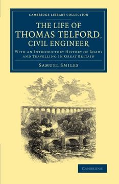 portada The Life of Thomas Telford, Civil Engineer: With an Introductory History of Roads and Travelling in Great Britain (Cambridge Library Collection - Technology) (en Inglés)