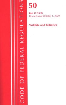 portada Code of Federal Regulations, Title 50 Wildlife and Fisheries 17.95(b), Revised as of October 1, 2020 (en Inglés)