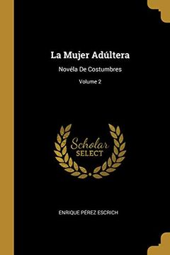 portada La Mujer Adúltera: Novéla de Costumbres; Volume 2