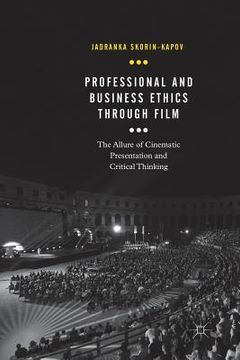 portada Professional and Business Ethics Through Film: The Allure of Cinematic Presentation and Critical Thinking (in English)