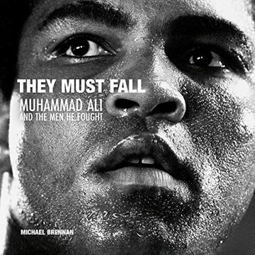 portada They Must Fall: Muhammad Ali and the Men He Fought