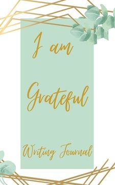 portada I am Grateful Writing Journal - Green Gold (en Inglés)
