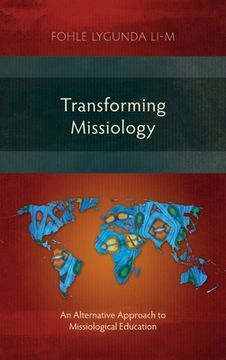 portada Transforming Missiology: An Alternative Approach to Missiological Education (en Inglés)