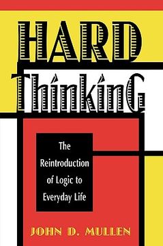 portada hard thinking: the reintroduction of logic to everyday life (en Inglés)