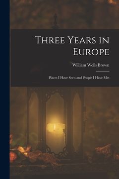 portada Three Years in Europe: Places I Have Seen and People I Have Met
