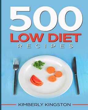 portada 500 Low Diet Recipes: Low Calorie Foods, Delicious Recipe Cookbook, Weight Loss Recipes, Diet Recipes Cookbook (en Inglés)