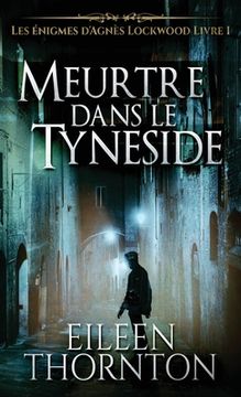 portada Meurtre Dans le Tyneside (1) (Les Énigmes D'Agnès Lockwood) (in French)