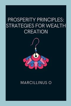 portada Prosperity Principles: Strategies for Wealth Creation (en Inglés)