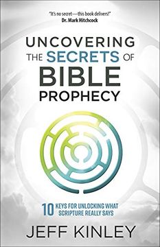 portada Uncovering the Secrets of Bible Prophecy: 10 Keys for Unlocking What Scripture Really Says (in English)