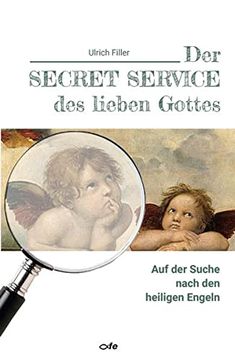 portada Der Secret Service des Lieben Gottes: Auf der Suche Nach den Heiligen Engeln (en Alemán)