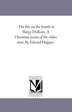 portada The Fire on the Hearth in Sleepy Hollows. A Christmas Poem of the Olden Time. By Edward Hopper. (en Inglés)