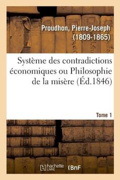portada Système Des Contradictions Économiques Ou Philosophie de la Misère. Tome 1 (in French)