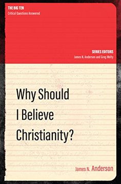 portada Why Should I Believe Christianity? (The Big Ten)