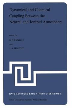 portada Dynamical and Chemical Coupling Between the Neutral and Ionized Atmosphere: Proceedings of the NATO Advanced Study Institute Held at Spåtind, Norway,