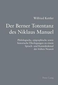 portada Der Berner Totentanz Des Niklaus Manuel: Philologische, Epigraphische Sowie Historische Ueberlegungen Zu Einem Sprach- Und Kunstdenkmal Der Fruehen Ne (en Alemán)